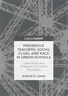 Andrea D Lewis, Andrea D. Lewis - Pre-Service Teachers, Social Class and Race in Urban Schools