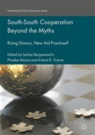 Isaline Moore Bergamaschi, Arlene B Tickner, Isaline Bergamaschi, Phoeb Moore, Phoebe Moore, Arlene B. Tickner... - South-South Cooperation Beyond the Myths