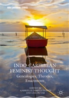 Lisa Outar, Gabrielle Hosein, Gabrielle Jamela Hosein, Gabriell Jamela Hosein, Gabrielle Jamela Hosein, Outar... - Indo-Caribbean Feminist Thought