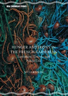 Nicole Simek - Hunger and Irony in the French Caribbean