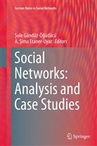 A. Sima Etaner-Uyar, A. Şima Etaner-Uyar, Sule Gündüz-Ogüdücü, Sul Gündüz-Ögüdücü, Sule Gündüz-Ögüdücü, Şule Gündüz-Öğüdücü... - Social Networks: Analysis and Case Studies