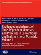 Alireza Amirkhizi, Bonnie Antoun, Jevan Furmanski, Richard Hall, Richard Hall et al, Jerry Qi... - Challenges In Mechanics of Time-Dependent Materials and Processes in Conventional and Multifunctional Materials, Volume 2