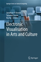 Jonathan P. Bowen, Suzann Keene, Suzanne Keene, Kia Ng - Electronic Visualisation in Arts and Culture