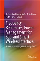 Kof A A Makinwa, Kofi A A Makinwa, Andrea Baschirotto, Pieter Harpe, Kofi A. A. Makinwa, Kofi A.A. Makinwa - Frequency References, Power Management for SoC, and Smart Wireless Interfaces