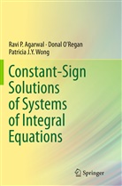 Ravi Agarwal, Ravi P Agarwal, Ravi P. Agarwal, Donal O¿Regan, Donal O’Regan, Donal ORegan... - Constant-Sign Solutions of Systems of Integral Equations