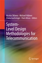 Diana Goehringer, Diana Goehringer et al, Michae Hübner, Michael Hübner, Paris Kitsos, Nicolas Sklavos - System-Level Design Methodologies for Telecommunication