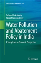 Debes Chakraborty, Debesh Chakraborty, Kakali Mukhopadhyay - Water Pollution and Abatement Policy in India