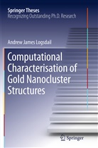 Andrew James Logsdail - Computational Characterisation of Gold Nanocluster Structures