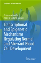 Constanz Bonifer, Constanze Bonifer, Peter Cockerill, Peter N. Cockerill, N Cockerill, N Cockerill - Transcriptional and Epigenetic Mechanisms Regulating Normal and Aberrant Blood Cell Development