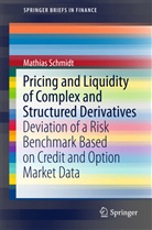 Mathias Schmidt, Matthias Schmidt - Pricing and Liquidity of Complex and Structured Derivatives