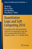Shui-L Chen, Shuili Chen, Shui-Li Chen, Shu-Li Chen, Shu-Lli Chen, Taihe Fan... - Quantitative Logic and Soft Computing 2016