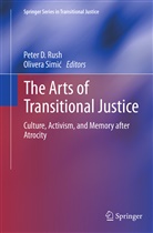 Pete D Rush, Peter D Rush, Peter Rush, Peter D. Rush, Simi, Olivera Simi¿... - The Arts of Transitional Justice