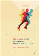 Peter Hassmen, Peter Keegan Hassmen, Pete Hassmén, Peter Hassmén, Richar Keegan, Richard Keegan... - Rethinking Sport and Exercise Psychology Research