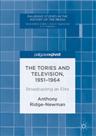 Anthony Ridge-Newman - Tories and Television, 1951-1964