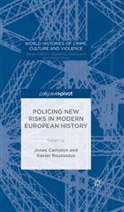 Xavier Campion Rousseaux, Campion, Jonas Campion, Xavie Rousseaux, Xavier Rousseaux - Policing New Risks in Modern European History