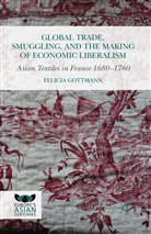 Felicia Gottmann, Kenneth A Loparo, Kenneth A. Loparo - Global Trade, Smuggling, and the Making of Economic Liberalism