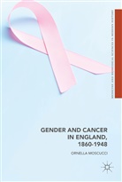 Ornella Moscucci - Gender and Cancer in England, 1860-1948