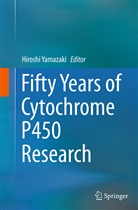 Hirosh Yamazaki, Hiroshi Yamazaki - Fifty Years of Cytochrome P450 Research