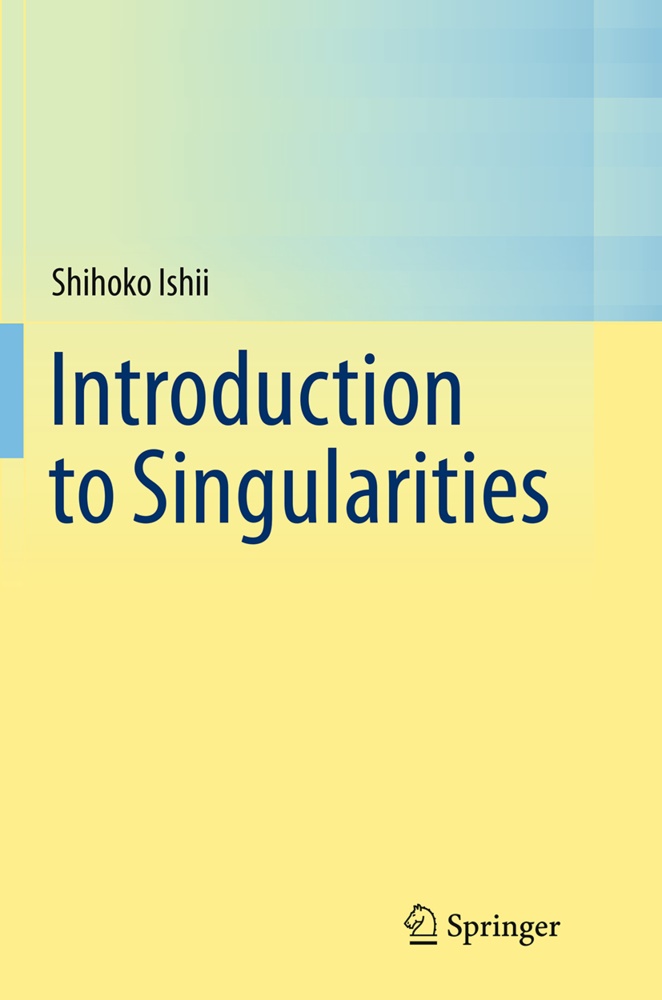 Shihoko Ishii - Introduction to Singularities