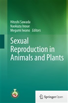 Naokaz Inoue, Naokazu Inoue, Megumi Iwano, Hitoshi Sawada - Sexual Reproduction in Animals and Plants