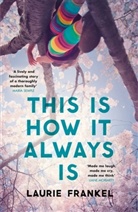 Laurie Frankel - This is How it Always Is