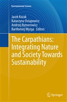 Andrzej Bytnerowicz, Andrzej Bytnerowicz et al, Ostapowicz Katarzyna, Jacek Kozak, Katarzyn Ostapowicz, Katarzyna Ostapowicz... - The Carpathians: Integrating Nature and Society Towards Sustainability