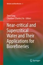 (Charles) Xu, (Charles) Xu, Zhe Fang, Zhen Fang, Chunbao (Charles) Xu, Chunbao Charles Xu - Near-critical and Supercritical Water and Their Applications for Biorefineries