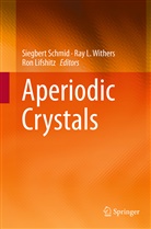 Ra L Withers, Ray L Withers, Ron Lifshitz, Siegbert Schmid, Ray L. Withers - Aperiodic Crystals