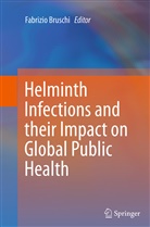 Fabrizi Bruschi, Fabrizio Bruschi - Helminth Infections and their Impact on Global Public Health