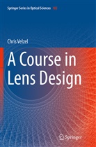Chris Velzel, Christian Velzel - A Course in Lens Design