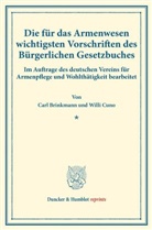 Car Brinkmann, Carl Brinkmann, Willi Cuno - Die für das Armenwesen wichtigsten Vorschriften des Bürgerlichen Gesetzbuches.
