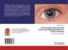 Noha El-Salamouni - Brimonidine base-loaded Solid Lipid Nanoparticles for Ocular Delivery