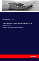 Clemens Brockhaus - Aurelius Prudentius Clemens - In seiner Bedeutung fur die Kirche seiner Zeit