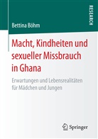 Bettina Böhm - Macht, Kindheiten und sexueller Missbrauch in Ghana