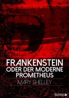 Mary Shelley, Mary Wollstonecraft Shelley, Re-Image Publishing - Frankenstein oder der moderne Prometheus