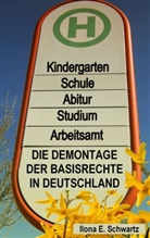 Ilona E Schwartz, Ilona E. Schwartz, Winfrie Brumma, Winfried Brumma - Die Demontage der Basisrechte in Deutschland