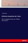 Anonym, Anonymus - Politische Gespräche der Todten