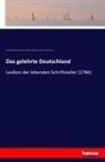 Er, Johann S. Ersch, Johann Samuel Ersch, Georg Chr. Hamberger, Georg Christop Hamberger, Georg Christoph Hamberger... - Das gelehrte Deutschland