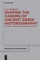 Ivan Matija¿i¿, Ivan Matijai, Ivan Matijasic - Shaping the Canons of Ancient Greek Historiography