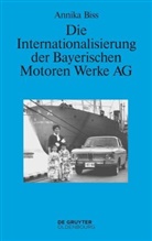 Annika Biss - Die Internationalisierung der Bayerischen Motoren Werke AG