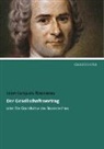 Jean-Jacques Rousseau - Der Gesellschaftsvertrag