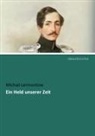 Michail Lermontow - Ein Held unserer Zeit