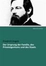 Friedrich Engels - Der Ursprung der Familie, des Privateigentums und des Staats