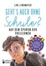 Lini Lindmayer - Geht's auch ohne Schule? Auf den Spuren der Freilerner