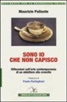Maurizio Pallante - Sono io che non capisco. Riflessioni sull'arte contemporanea di un obiettore alla crescita