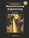 D. K. Singh, D.K. Singh, D.k. (Netaji Subhas Institute of Technology Singh, DK Singh, Dk (J.r. Kapoor - Ane Books Singh - Fundamentals of Manufacturing Engineering, Third Edition