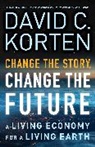 David Korten, David C Korten, David C. Korten - Change the Story Change the Future