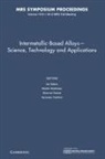 Ian Baker, Ian Baker, Martin Heilmaier, Martin (Karlsruhe Institute of Technology Heilmaier, Sharvan Kumar, Sharvan (Brown University Kumar... - Intermetallic-Based Alloys¿Science, Technology and Applications