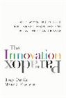Tony Davila, Marc Epstein, Marc J. Epstein, Jean-Francois Manzoni - The Innovation Paradox