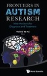 Valerie W Hu, Valerie W Hu, Valerie W. Hu, Valerie W Hu - Frontiers In Autism Research: New Horizons For Diagnosis And Treatment